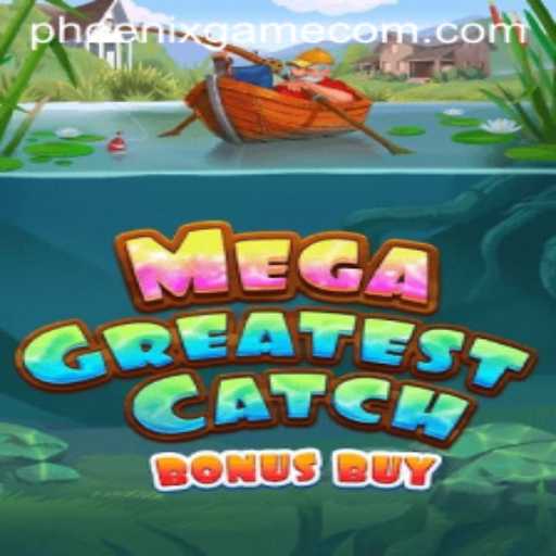 Exploring the Thrills of MegaGreatestCatchBonusBuy: A Phoenix Game Adventure