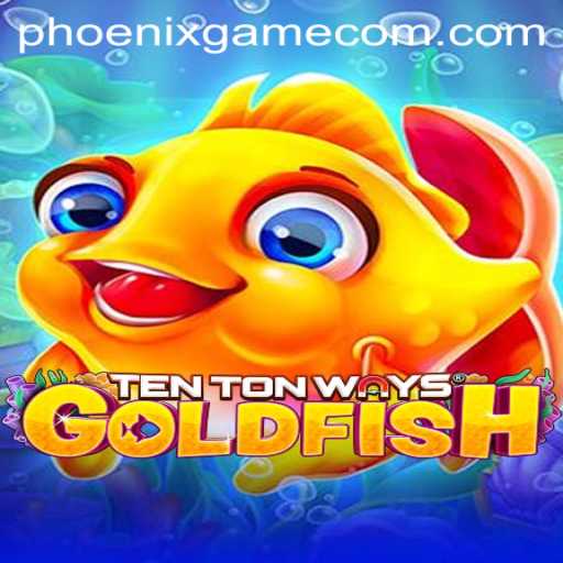 Discover the Fascinating World of TenTonWaysGoldfish: A Phoenix Game Experience